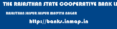 THE RAJASTHAN STATE COOPERATIVE BANK LIMITED  RAJASTHAN JAIPUR JAIPUR MALVIYA NAGAR  banks information 